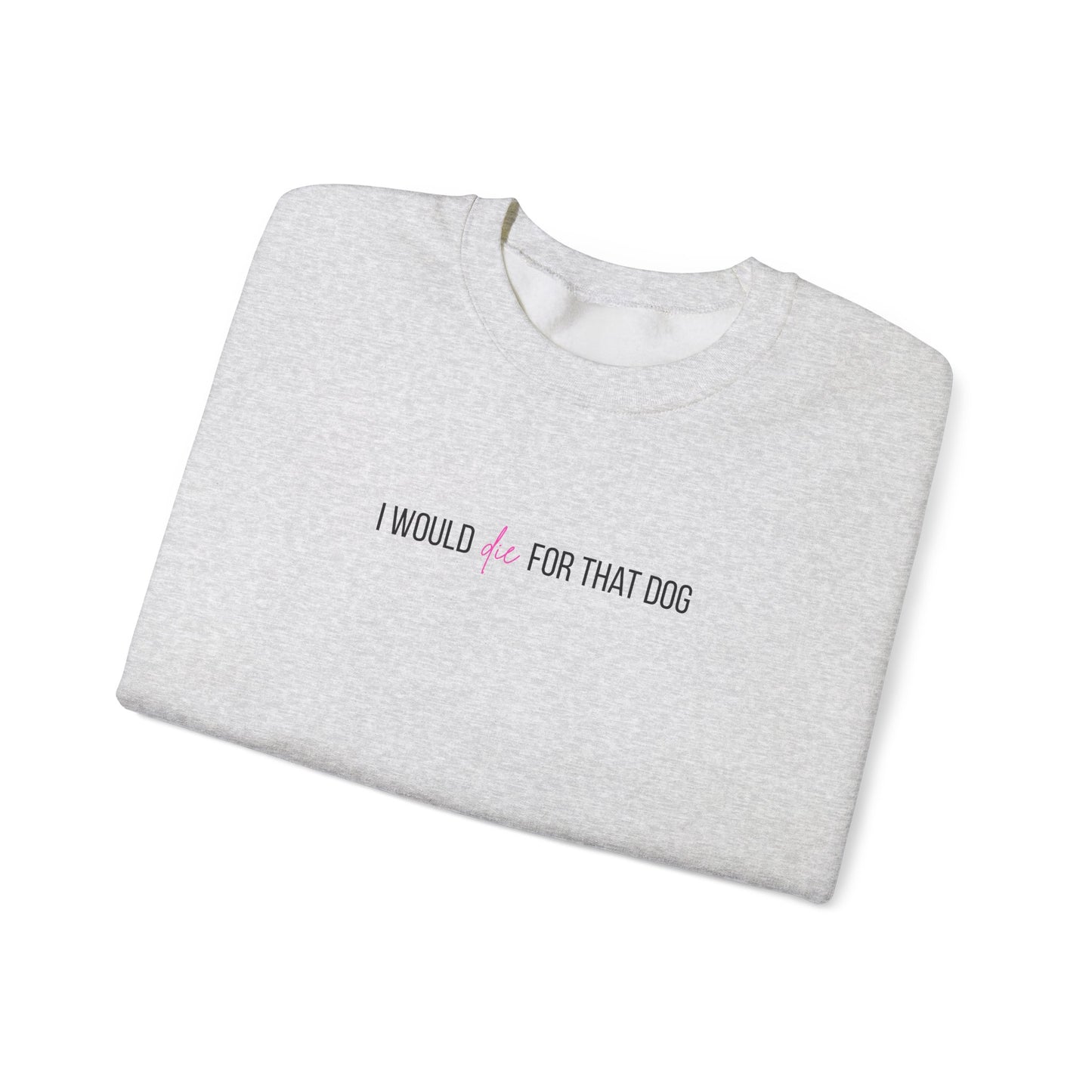 i would d*e for that dog crewneck