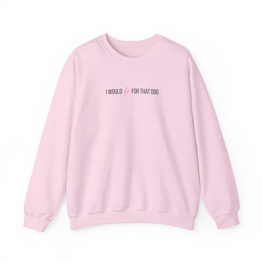 i would d*e for that dog crewneck