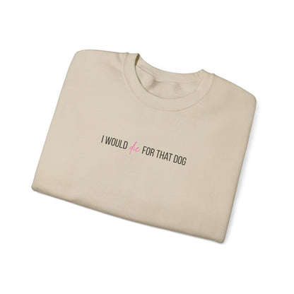 i would d*e for that dog crewneck
