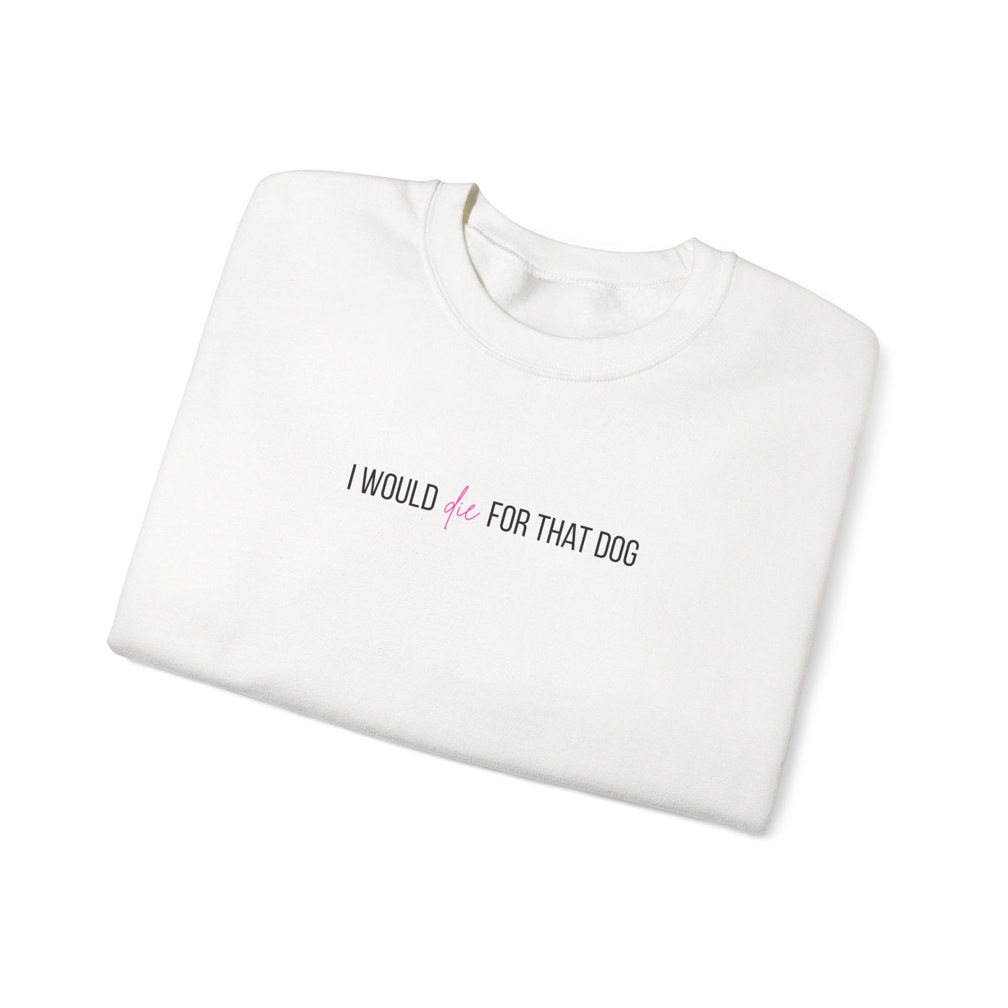 i would d*e for that dog crewneck